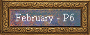 February - P6